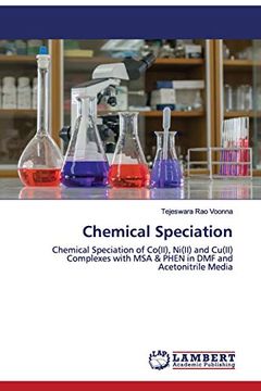portada Chemical Speciation: Chemical Speciation of Co(Ii), Ni(Ii) and Cu(Ii) Complexes With msa & Phen in dmf and Acetonitrile Media (en Inglés)