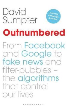 portada Outnumbered: From Fac and Google to Fake News and Filter-bubbles – The Algorithms That Control Our Lives (featuring Cambridge Analytica) 