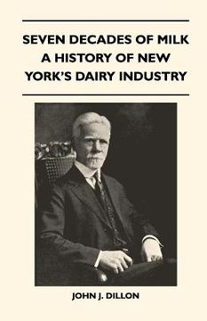 portada seven decades of milk - a history of new york's dairy industry (en Inglés)