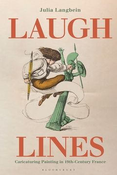 portada Laugh Lines: Caricaturing Painting in Nineteenth-Century France (en Inglés)