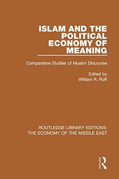 portada Islam and the Political Economy of Meaning: Comparative Studies of Muslim Discourse (en Inglés)