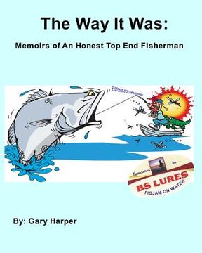 portada The Way it Was: Memoirs of an Honest Top End Fisherman (en Inglés)