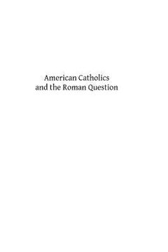 portada American Catholics and the Roman Question (en Inglés)