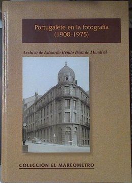 portada Portugalete en la Fotografía ( 1900 - 1975 ) Archivo de Eduardo Benito Díaz de Mendivil
