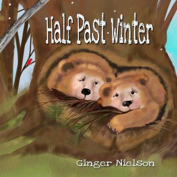 portada Half Past Winter: Two curious bear cubs set off to find the snow.