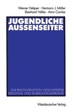 portada Jugendliche Außenseiter: Zur Rekonstruktion Gescheiterter Bildungs- Und Ausbildungsverläufe (in German)