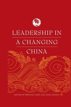 portada Leadership in a Changing China: Leadership Change, Institution Building, and New Policy Orientations (en Inglés)