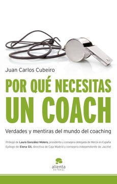 portada Por qué necesitas un coach: Verdades y mentiras del mundo del coaching (in Spanish)