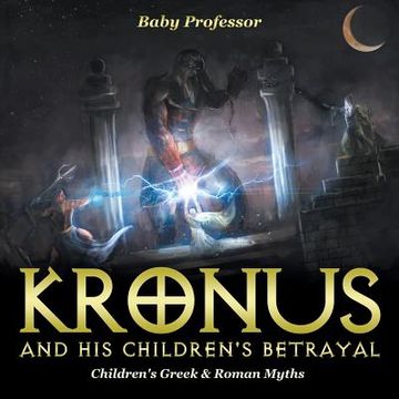 portada Kronus and His Children's Betrayal- Children's Greek & Roman Myths (en Inglés)