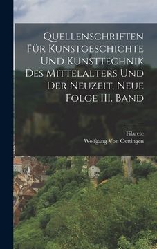 portada Quellenschriften für Kunstgeschichte und Kunsttechnik des Mittelalters und der Neuzeit, Neue Folge III. Band (en Alemán)