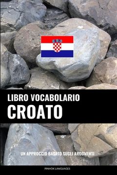 portada Libro Vocabolario Croato: Un Approccio Basato sugli Argomenti (en Italiano)