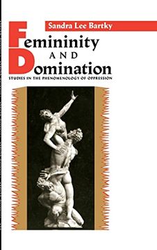 portada Femininity and Domination: Studies in the Phenomenology of Oppression (Thinking Gender)