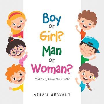 portada Boy or Girl? Man or Woman?: Children, know the truth! (in English)