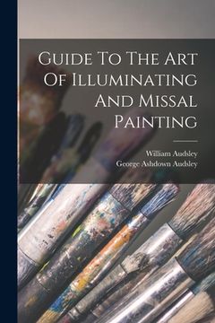 portada Guide To The Art Of Illuminating And Missal Painting (en Inglés)