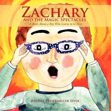 portada zachary and the magic spectacles: a book about a boy who learns to be nice (en Inglés)