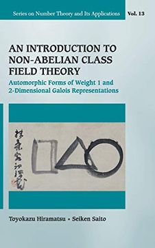 portada An Introduction to Non-Abelian Class Field Theory: Automorphic Forms of Weight 1 and 2-Dimensional Galois Representations: 13 (Series on Number Theory and its Applications) 