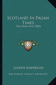 portada scotland in pagan times: the iron age (1883) (en Inglés)