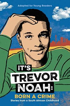 portada It's Trevor Noah: Born a Crime: Stories From a South African Childhood (Adapted for Young Readers) (in English)