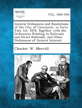 portada General Ordinances and Resolutions of the City of Cincinnati, in Force July 1st, 1878, Together with the Ordinances Relating to Railroads and Street R