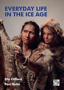 portada Everyday Life in the Ice Age: A New Study of Our Ancestors (in English)