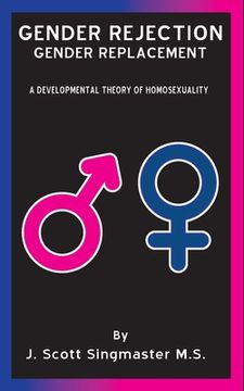 portada Gender Rejection / Gender Replacement: A Developmental Theory of Homosexuality (en Inglés)