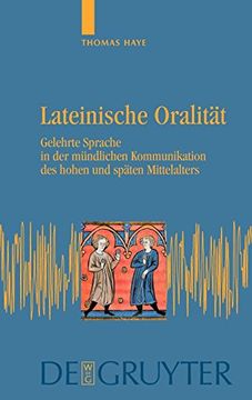 portada Lateinische Oralitat: Gelehrte Sprache in der Mundlichen Kommunikation des Hohen und Spaten Mittelalters (in German)