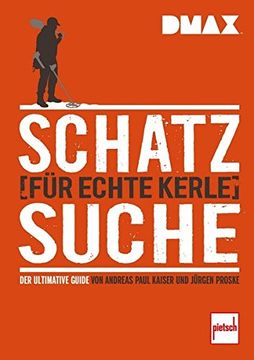 portada Dmax Schatzsuche für Echte Kerle: Der Ultimative Guide von Andreas Paul Kaiser und Jürgen Proske (en Alemán)