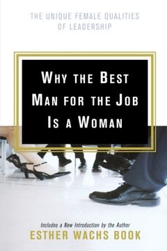portada Why the Best man for the job is a Woman: The Unique Female Qualities of Leadership (en Inglés)