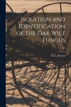 portada Isolation and Identification of the Oak Wilt Fungus; 359 (en Inglés)