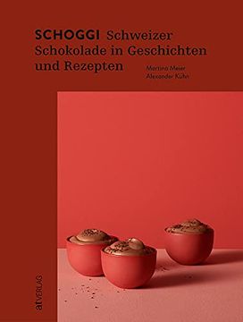 portada Schoggi: Schweizer Schokolade in Geschichten und Rezepten (en Alemán)
