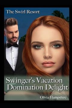 portada The Swirl Resort Swinger's Vacation: Domination Delight (en Inglés)
