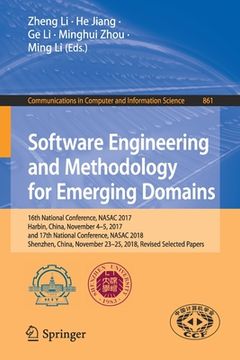 portada Software Engineering and Methodology for Emerging Domains: 16th National Conference, Nasac 2017, Harbin, China, November 4-5, 2017, and 17th National (en Inglés)