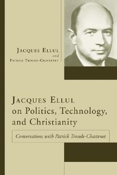 portada jacques ellul on politics, technology, and christianity: conversations with patrick troude-chastenet (en Inglés)