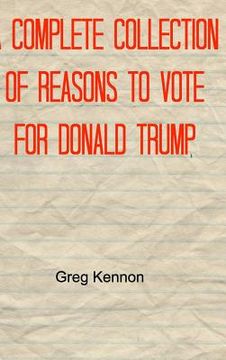 portada A Complete Collection of Reasons to Vote for Donald Trump (en Inglés)