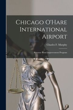 portada Chicago O'Hare International Airport: Revenue Bond Improvement Program (en Inglés)