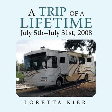 portada A Trip of a Lifetime July 5Th-July 31St, 2008 (en Inglés)