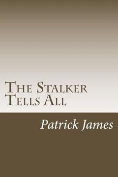 portada The Stalker Tells All (en Inglés)