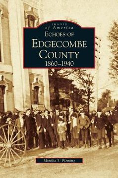 portada Echoes of Edgecombe County: 1860-1940 (en Inglés)