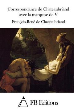 portada Correspondance de Chateaubriand avec la marquise de V (en Francés)