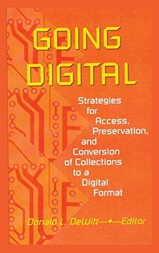 portada Going Digital: Strategies for Access, Preservation, and Conversion of Collections to a Digital Format (in English)