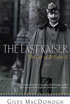 portada The Last Kaiser: The Life of Wilhelm ii 