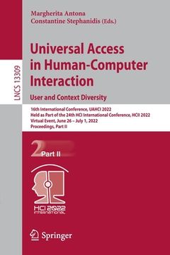 portada Universal Access in Human-Computer Interaction. User and Context Diversity: 16th International Conference, Uahci 2022, Held as Part of the 24th Hci In (in English)