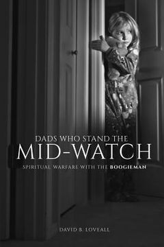 portada Dads Who Stand The Mid-Watch: Spiritual Warfare With The Boogieman (en Inglés)