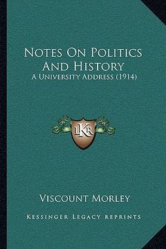 portada notes on politics and history: a university address (1914) (en Inglés)