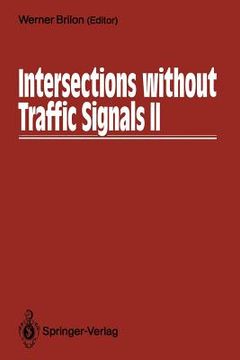 portada intersections without traffic signals ii: proceedings of an international workshop, 18 19 july, 1991 in bochum, germany