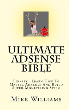 portada Ultimate AdSense Bible: Finally,  Learn How To Master AdSense And Build  Super-Monetizing Sites!