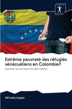 portada Extrême pauvreté des réfugiés vénézuéliens en Colombie? (en Francés)