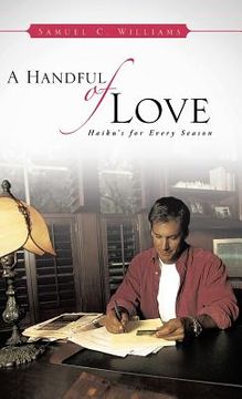 portada A Handful of Love: Haiku's for Every Season (en Inglés)