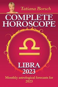 portada Complete Horoscope Libra 2023: Monthly Astrological Forecasts for 2023 (en Inglés)