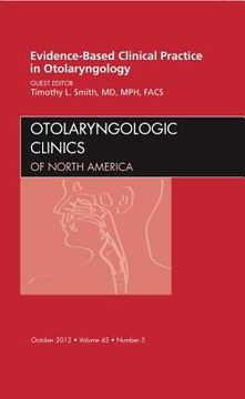 portada Evidence-Based Clinical Practice in Otolaryngology, an Issue of Otolaryngologic Clinics: Volume 45-5 (en Inglés)